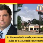 A 46 Years Old Attorney was Shot by Customer at McDonalds Houston USA.